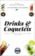 Ler Drinks & Coquetéis: Os Melhores do Mundo, do autor Bruno Mendes