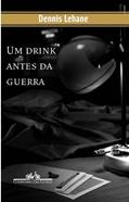 Ler Um drink antes da guerra, do autor Dennis Lehane Ler Um drink antes da guerra, do autor Dennis Lehane