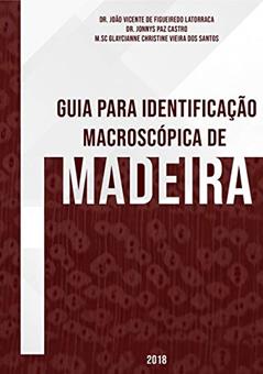 Guia Para Identificação Macroscópica De Madeiras, do autor João Vicente De Figueiredo Latorraca; Jonnys Paz Castro; Glaycianne Christine Vieira Dos Santos