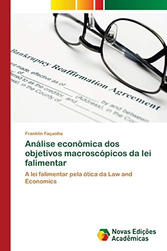 Ler Análise econômica dos objetivos macroscópicos da lei falimentar: A lei falimentar pela ótica da Law and Economics, do autor Franklin Façanha