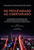 Ler Do proletariado ao cibertariado: a concepção de um Estado Democrático de Direito de dimensão dromológica para o enfrentamento do desemprego tecnológico no Brasil, do autor Fabiano Fernando da Silva