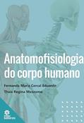 Ler Anatomofisiologia do Corpo Humano, do autor Fernanda Maria Cercal Eduardo; Thais Regina Mezzomo