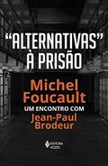 Ler Alternativas à prisão: Michel Foucault: um encontro com Jean-Paul Brodeur, do autor Michel Foucault
