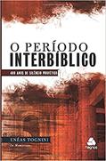 Ler O período interbíblico: 400 Anos de silêncio profético, do autor Enéas Tognini