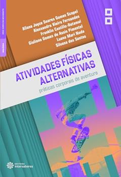 Atividades físicas alternativas:: práticas corporais de aventura, do autor Allana Joyce Soares Gomes Scopel; Alessandra Vieira Fernandes; Franklin Castillo Retamal; Giuliano Gomes de Assis Pimentel; Luan