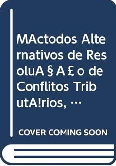 Métodos Alternativos de Resolução de Conflitos Tributários, Os: Novas Tendências Dogmáticas, do autor Francisco Nicolau Domingos