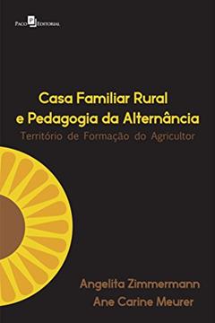 Casa Familiar Rural e Pedagogia da Alternância, do autor Angelita Zimmermann