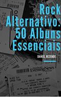 Ler Rock alternativo: 50 álbuns essenciais, do autor Daniel Rezende Ler Rock alternativo: 50 álbuns essenciais, do autor Daniel Rezende