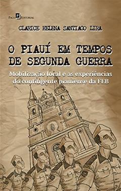 O Piauí em Tempos de Segunda Guerra, do autor Clarice Helena Santiago Lira