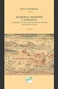 Ler Sesmeiros, Posseiros E Indígenas: A Conquista E A Ocupação No Vale Do Parnaíba (Séculos XVII E XVIII), do autor Samir Lola Roland
