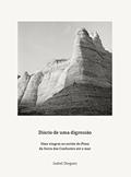 Ler Diário de uma digressão: Uma viagem ao sertão do Piauí da Serra das Confusões até o mar, do autor Isabel Diegues
