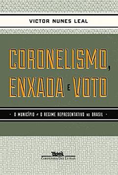 Coronelismo enxada e voto, do autor Victor Nunes Leal