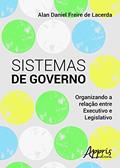 Ler Sistemas de governo: organizando a relação entre executivo e legislativo, do autor Alan Daniel Freire de Lacerda Ler Sistemas de governo: organizando a relação entre executivo e legislativo, do autor Alan Daniel Freire de Lacerda