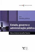 Ler Estado, Governo e Administração Pública, do autor Marco Antonio Carvalho Teixeira Ler Estado, Governo e Administração Pública, do autor Marco Antonio Carvalho Teixeira