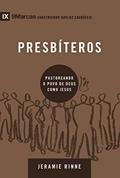 Ler Presbíteros: Pastoreando o povo de Deus como Jesus (9Marcas), do autor Jeramie Rinne
