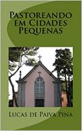 Ler Pastoreando em Cidades Pequenas, do autor Lucas Pina