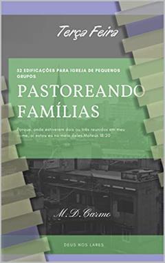 Pastoreando Família: Edificação de Terça Feira, do autor M. Carmo