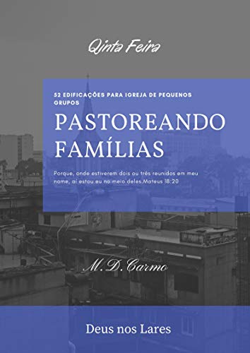 Ler Pastoreando Família: Edificação de (Quinta Feira), do autor M. Carmo Ler Pastoreando Família: Edificação de (Quinta Feira), do autor M. Carmo