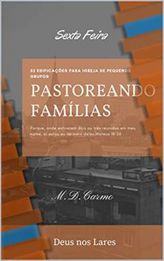 Pastoreando Família: Edificação de (Sexta Feira), do autor M. Carmo