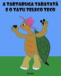 Ler A Tartaruga Taratatá e o Tatu Teleco Teco, do autor Léia Costa