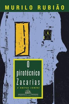 O pirotécnico Zacarias, do autor Murilo Rubião