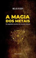 Ler A Magia dos Metais: Os segredos ocultos do mundo mineral, do autor Mellie Uyldert Ler A Magia dos Metais: Os segredos ocultos do mundo mineral, do autor Mellie Uyldert