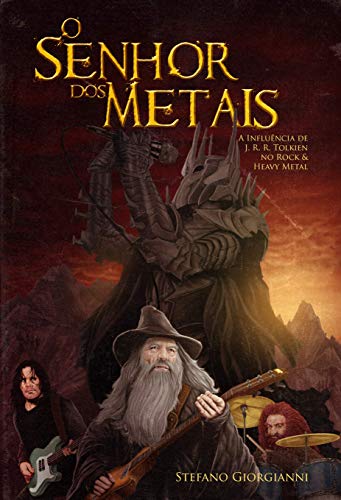 Ler O Senhor dos Metais. A Influência de J. R. R. Tolkien no Rock & Heavy Metal, do autor Stefano Giorgianni Ler O Senhor dos Metais. A Influência de J. R. R. Tolkien no Rock & Heavy Metal, do autor Stefano Giorgianni