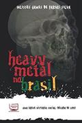 Ler Heavy Metal no Brasil. Uma Breve História Social, do autor Wlisses James de Farias Silva