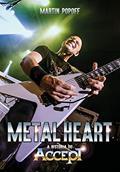 Ler Metal Heart. A História do Accept, do autor Martin Popoff