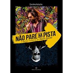 Não Pare na Pista. A Melhor História de Paulo Coelho, do autor Carolina Kotscho