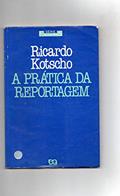Ler A Prática da Reportagem, do autor Ricardo Kotscho Ler A Prática da Reportagem, do autor Ricardo Kotscho
