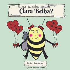 O que eu estou sentindo, Clara Belha?: What I am feeling, Clara Bee? (bilingual edition): 3, do autor Renata Kotscho Velloso
