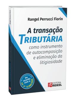 TRANSACAO TRIBUTARIA COMO INSTRUMENTO DE AUTOCOMPO, do autor RANGEL PERRUCCI FIORIN