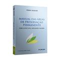 Ler Manual das Áreas de Preservação Permanente: regime jurídico geral, modalidades e exceções, do autor Pedro Niebuhr Ler Manual das Áreas de Preservação Permanente: regime jurídico geral, modalidades e exceções, do autor Pedro Niebuhr