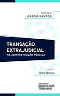 Ler Transação extrajudicial na administração pública, do autor Bruno Grego Santos
