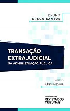 Transação extrajudicial na administração pública, do autor Bruno Grego Santos