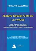 Ler Juizados especiais criminais - Lei 9.099/95: abordagem crítica: acordo civil, transação penal, suspensão condicional do processo, rito sumário, do autor Nereu José Giacomolli