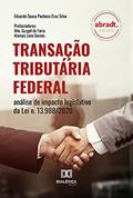 Ler Transação Tributária Federal: análise de impacto legislativo da Lei n. 13.988/2020, do autor Eduardo Sousa Pacheco Cruz Silva