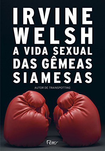 Ler A vida sexual das gêmeas siamesas, do autor Irvine Welsh Ler A vida sexual das gêmeas siamesas, do autor Irvine Welsh