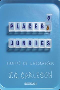 Placebo Junkies: Piratas de laboratório, do autor J. C. Carleson