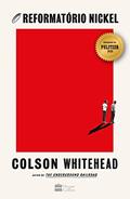 Ler O reformatório Nickel - vencedor do Prêmio Pulitzer 2020, do autor Colson Whitehead Ler O reformatório Nickel - vencedor do Prêmio Pulitzer 2020, do autor Colson Whitehead
