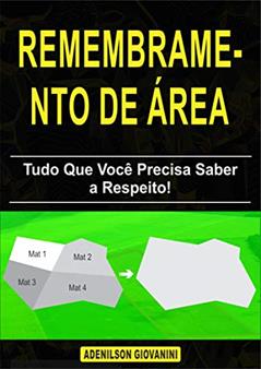 Remembramento de Área: Tudo Que Você Precisa Saber a Respeito! (Topografia Cadastral), do autor Adenilson Giovanini