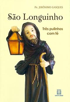 Sao Longuinho: Três Pulinhos com fé, do autor Pe. Jerônimo Gasques