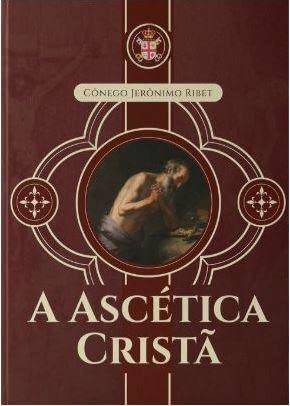 Ler A Ascética Cristã, do autor Jerônimo Ribet Ler A Ascética Cristã, do autor Jerônimo Ribet