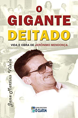 Ler O Gigante Deitado: Vida e obra de Jerônimo Mendonça, do autor Jane Martins Vilela