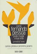 Ler Como Fernando Pessoa pode mudar a sua vida, do autor Carlos Pitella; Jerónimo Pizarro