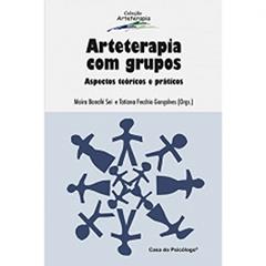 Arteterapia com Grupos: Aspectos Teóricos e Práticos, do autor Cristina Dias Alessandrini; Erika Antunes Vasconcellos; Luciana Haddad Ferreira; Karina Cyrineu Vale; Mailde Jerônimo Trípoli; M
