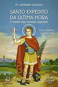 Ler Santo Expedito da Ultima Hora: o Santo das Causas Urgentes, do autor Pe. Jerônimo Gasques