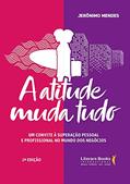 Ler A Atitude Muda Tudo: um Convite à Superação Pessoal e Profissional no Mundo dos Negócios, do autor Jerônimo Mendes