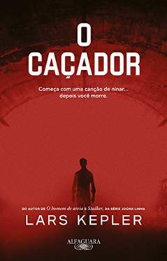 O caçador: Da série Joona Linna, do autor Lars Kepler